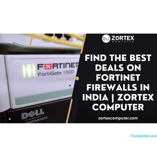 Find the Best Deals on Fortinet Firewalls in India | Zortex Computer
