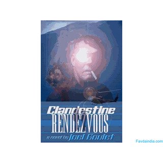 CLANDESTINE RENDEZVOUS novel by Joel Goulet