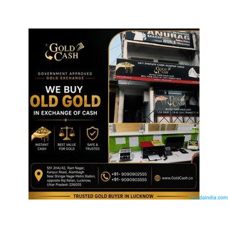 Turn Gold Into Cash – Gold Cash Limited, Lucknow