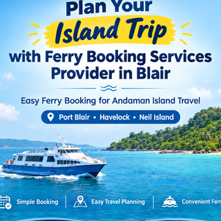 Plan Your Andaman Trip with Ferry Booking Services Provider in Blair